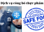 Dịch vụ công bố thực phẩm theo luật mới nhất